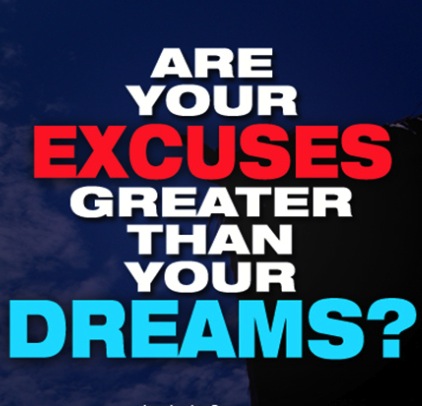 excuses-greater-than-your-dreams-1